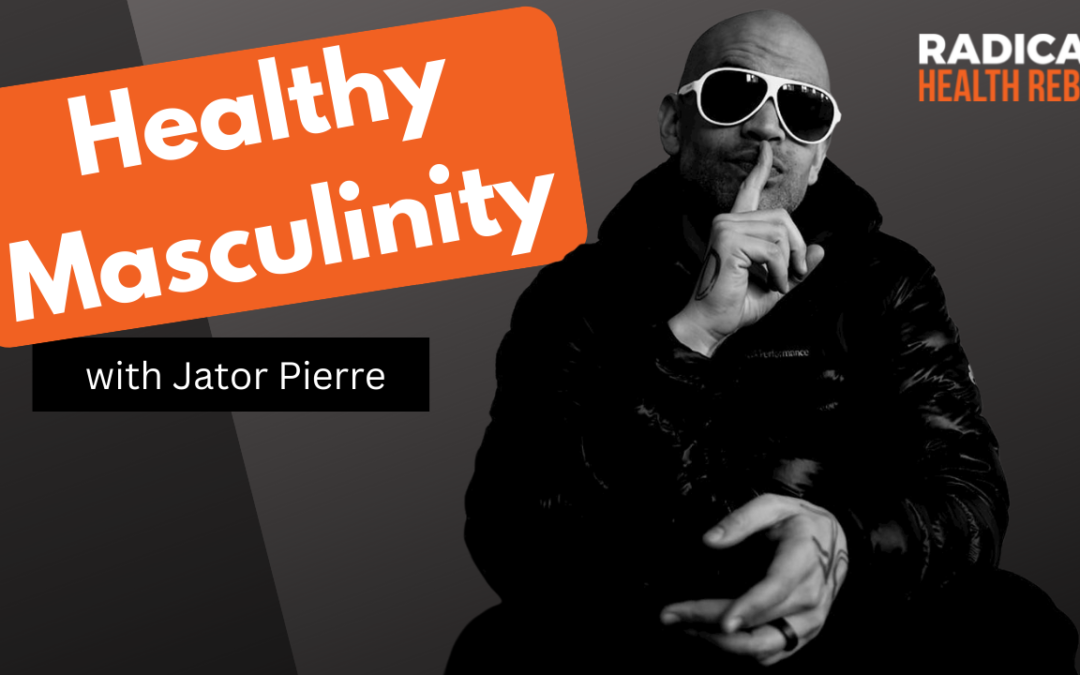Healthy Masculinity with Jator Pierre