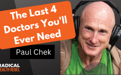 Introducing Paul Chek & The Last 4 Doctors You’ll Ever Need