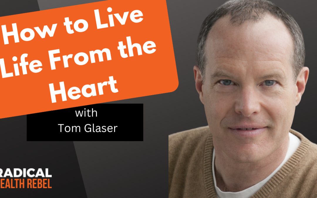 Full Heart Living with Tom Glaser