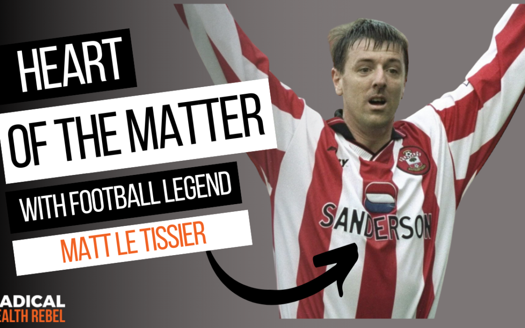 Heart of The Matter with England International Football Legend Matt Le Tissier