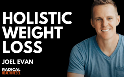Holistic Weight Loss with Joel Evan