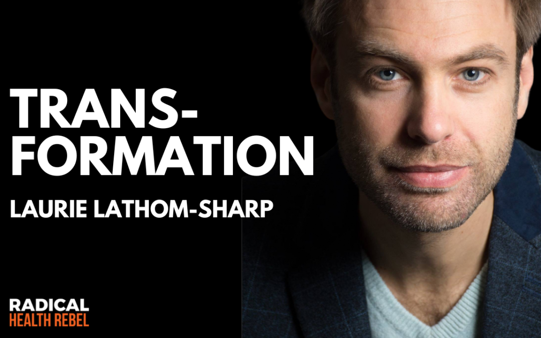 Transformation with Laurie Lathom-Sharp