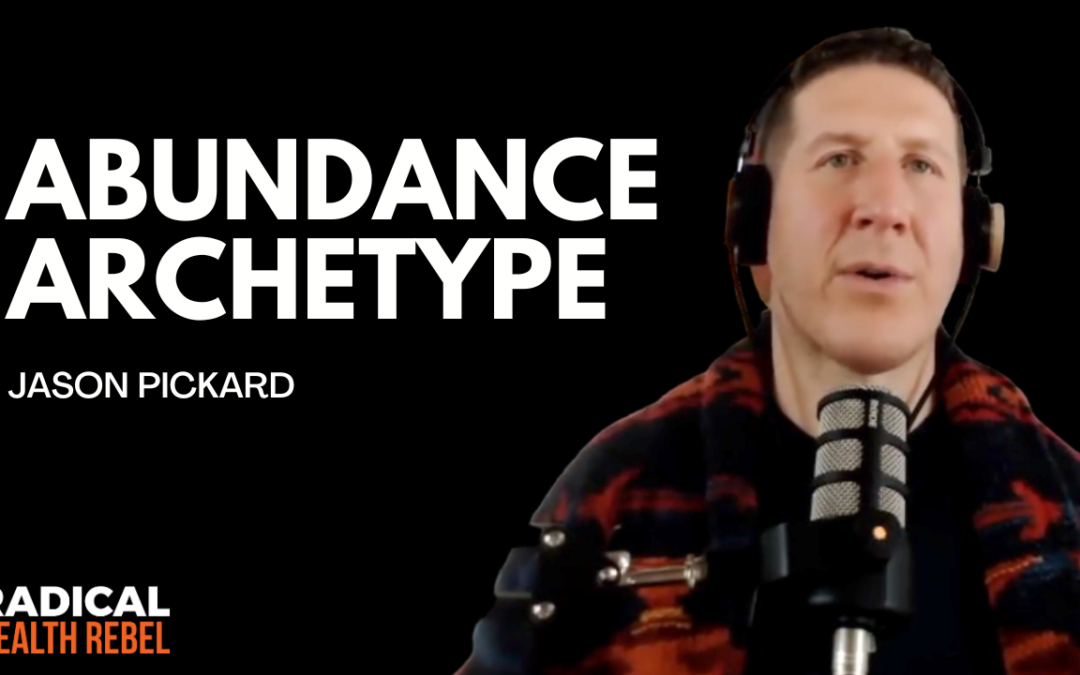 The Abundance Archetype: Keys to Greater Wealth & Wellbeing with Jason Pickard
