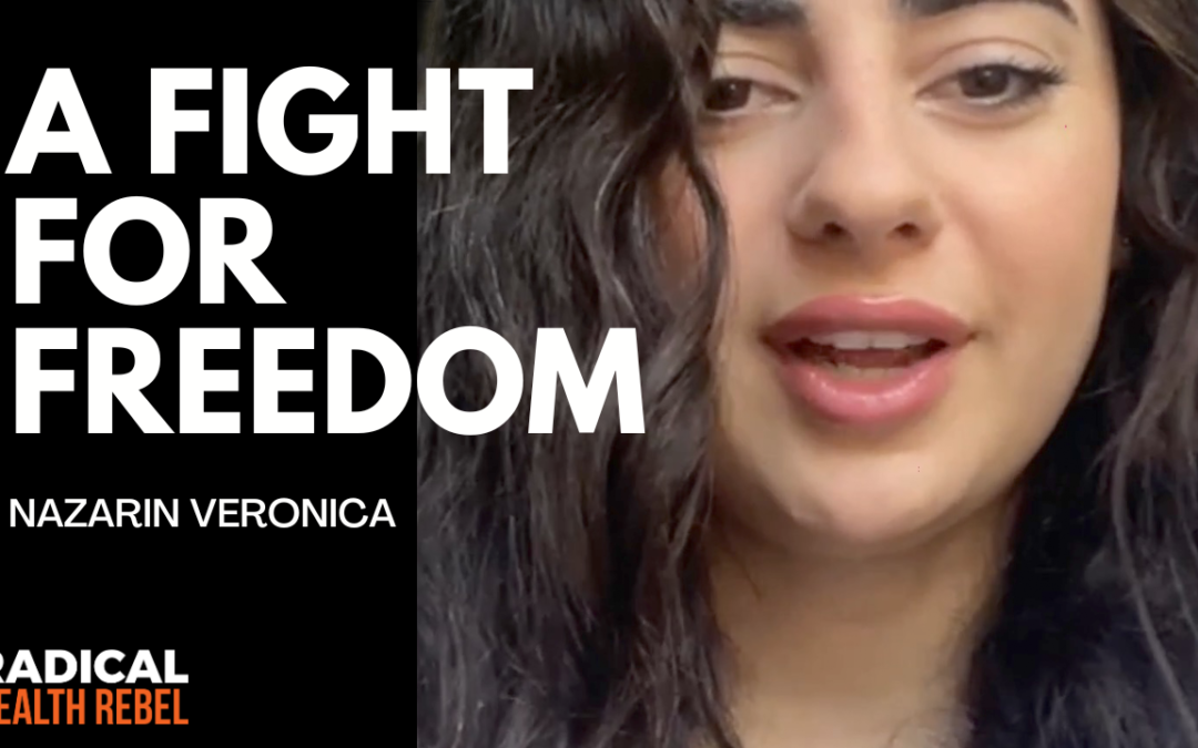 A Fight For Freedom, Truth & Bodily Autonomy with Nazarin Veronica