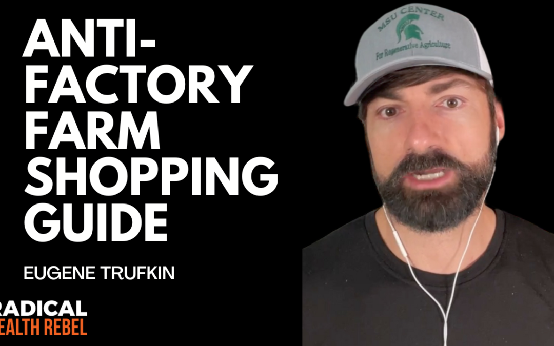 The Anti-Factory Farm Shopping Guide with Eugene Trufkin