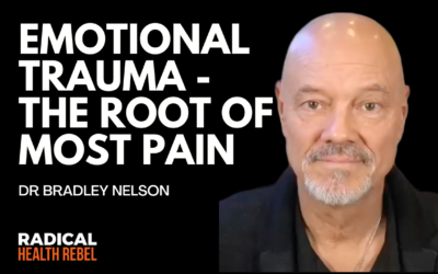 Emotional Trauma is the Root of Most Pain and Illness with Dr Bradley Nelson