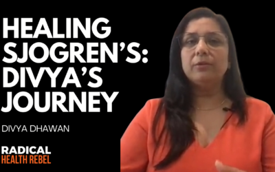 Healing Sjogren’s Disease: Divya’s Journey with Divya Dhawan