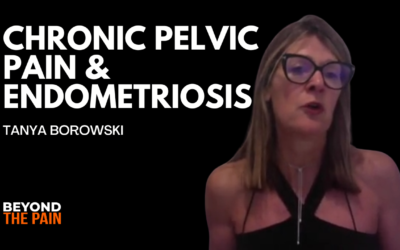 Understanding Chronic Pelvic Pain: Tanya Borowski on Endometriosis